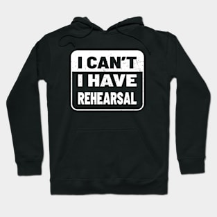 I Cant I Have Rehearsal - Black and White Hoodie